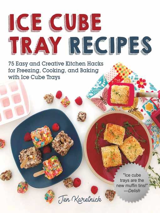 Title details for Ice Cube Tray Recipes by Jen Karetnick - Available
